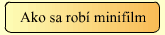 Ako sa rob� minifilm